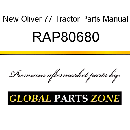 New Oliver 77 Tractor Parts Manual RAP80680