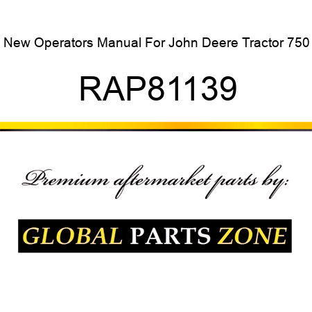 New Operators Manual For John Deere Tractor 750 RAP81139