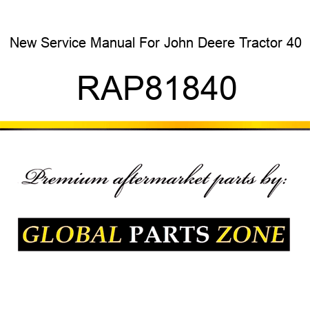 New Service Manual For John Deere Tractor 40 RAP81840