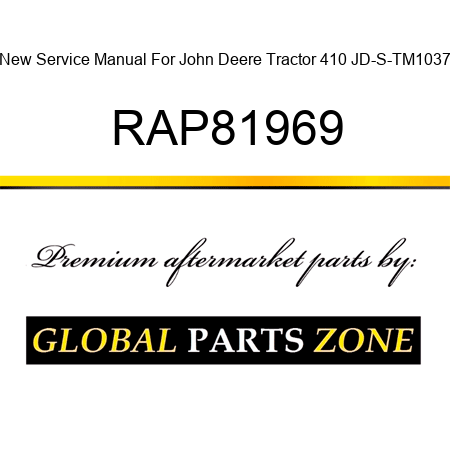 New Service Manual For John Deere Tractor 410 JD-S-TM1037 RAP81969