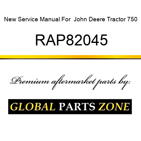 New Service Manual For  John Deere Tractor 750 RAP82045