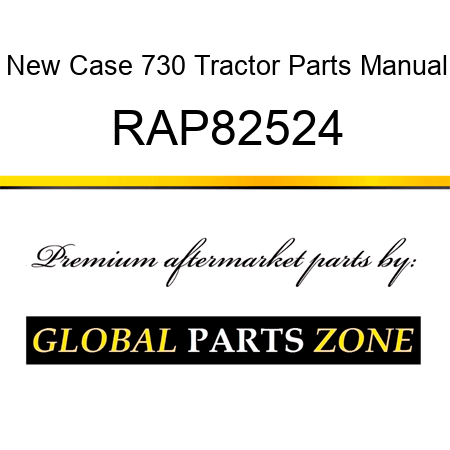 New Case 730 Tractor Parts Manual RAP82524