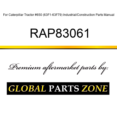 For Caterpillar Tractor #650 (63F1-63F79) Industrial/Construction Parts Manual RAP83061