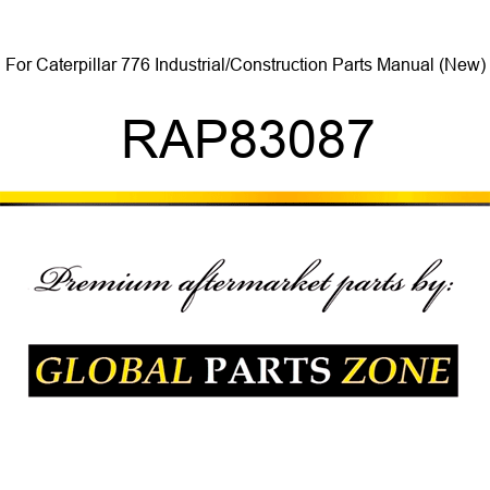 For Caterpillar 776 Industrial/Construction Parts Manual (New) RAP83087