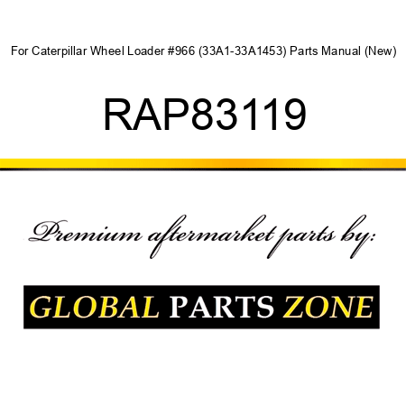 For Caterpillar Wheel Loader #966 (33A1-33A1453) Parts Manual (New) RAP83119