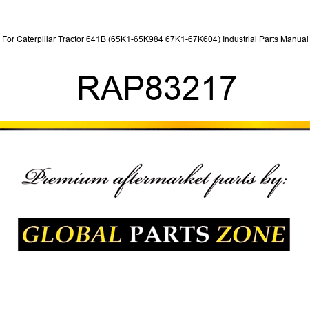 For Caterpillar Tractor 641B (65K1-65K984, 67K1-67K604) Industrial Parts Manual RAP83217