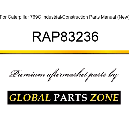 For Caterpillar 769C Industrial/Construction Parts Manual (New) RAP83236