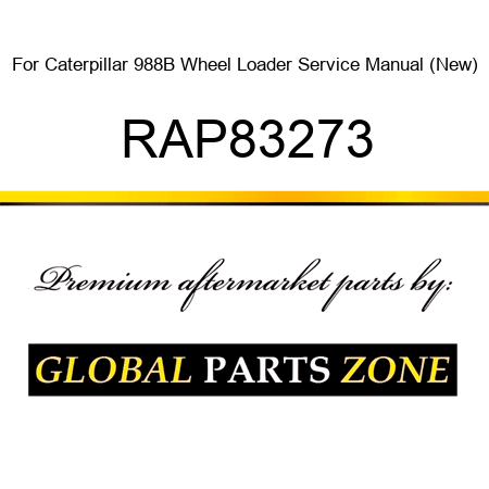 For Caterpillar 988B Wheel Loader Service Manual (New) RAP83273