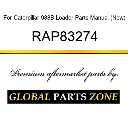 For Caterpillar 988B Loader Parts Manual (New) RAP83274