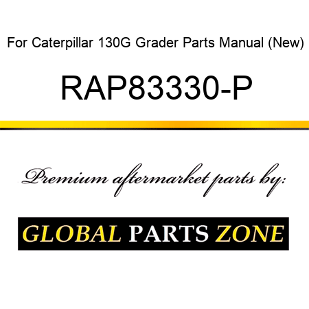 For Caterpillar 130G Grader Parts Manual (New) RAP83330-P