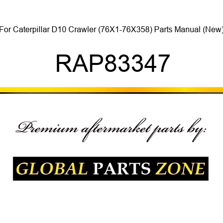 For Caterpillar D10 Crawler (76X1-76X358) Parts Manual (New) RAP83347