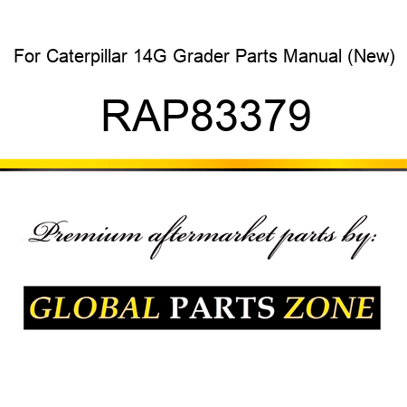 For Caterpillar 14G Grader Parts Manual (New) RAP83379