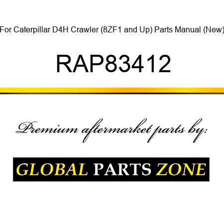 For Caterpillar D4H Crawler (8ZF1 and Up) Parts Manual (New) RAP83412