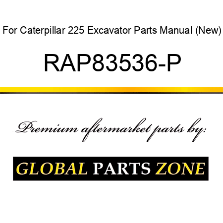 For Caterpillar 225 Excavator Parts Manual (New) RAP83536-P