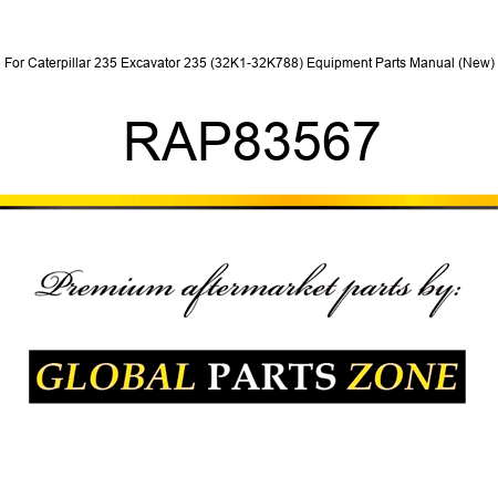 For Caterpillar 235 Excavator 235 (32K1-32K788) Equipment Parts Manual (New) RAP83567