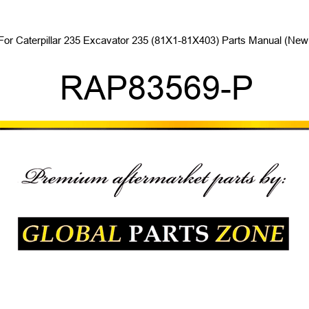 For Caterpillar 235 Excavator 235 (81X1-81X403) Parts Manual (New) RAP83569-P