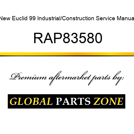 New Euclid 99 Industrial/Construction Service Manual RAP83580