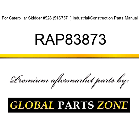 For Caterpillar Skidder #528 (51S737 +) Industrial/Construction Parts Manual RAP83873