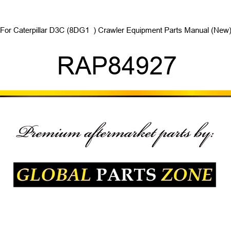For Caterpillar D3C (8DG1 +) Crawler Equipment Parts Manual (New) RAP84927