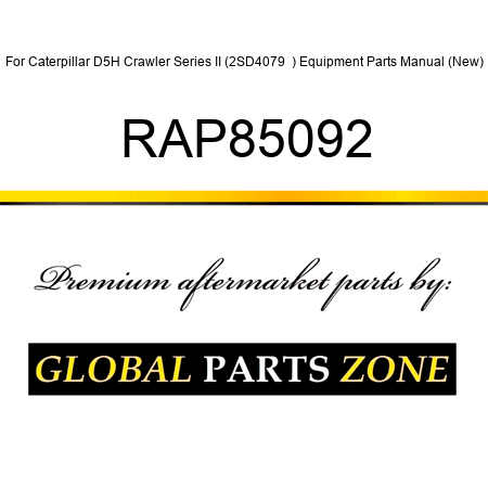 For Caterpillar D5H Crawler Series II (2SD4079 +) Equipment Parts Manual (New) RAP85092