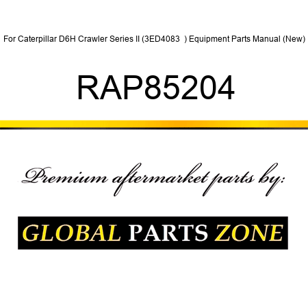 For Caterpillar D6H Crawler Series II (3ED4083 +) Equipment Parts Manual (New) RAP85204