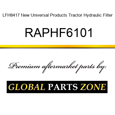 LFH8417 New Universal Products Tractor Hydraulic Filter RAPHF6101