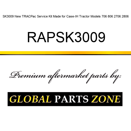SK3009 New TRACPac Service Kit Made for Case-IH Tractor Models 706 806 2706 2806 RAPSK3009