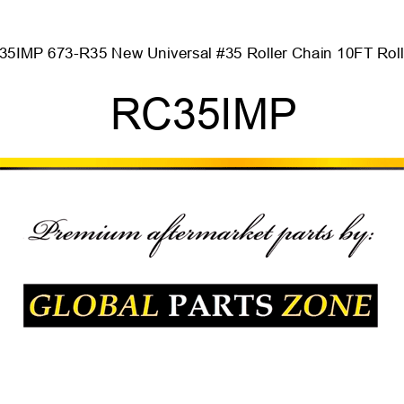 35IMP 673-R35 New Universal #35 Roller Chain 10FT Roll RC35IMP