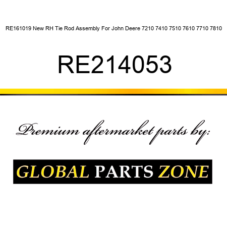 RE161019 New RH Tie Rod Assembly For John Deere 7210 7410 7510 7610 7710 7810 RE214053
