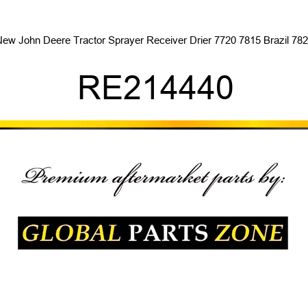 New John Deere Tractor Sprayer Receiver Drier 7720 7815 Brazil 7820 RE214440