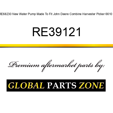 RE68230 New Water Pump Made To Fit John Deere Combine Harvester Picker 6610 + RE39121