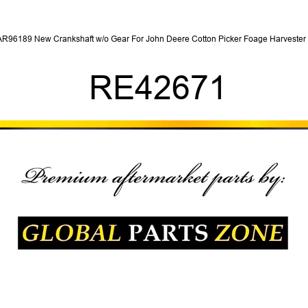 AR96189 New Crankshaft w/o Gear For John Deere Cotton Picker Foage Harvester + RE42671