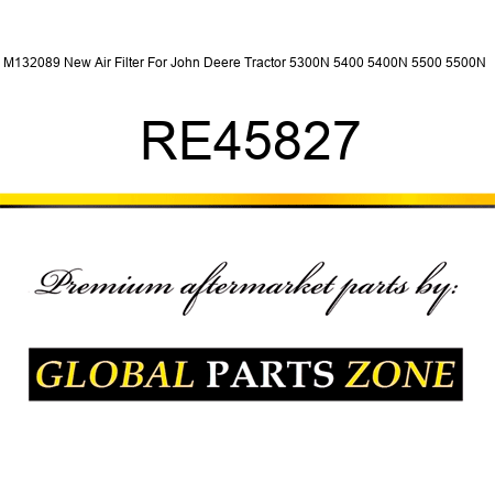 M132089 New Air Filter For John Deere Tractor 5300N 5400 5400N 5500 5500N + RE45827
