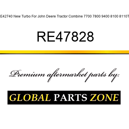 RE42740 New Turbo For John Deere Tractor Combine 7700 7800 9400 8100 8110T + RE47828