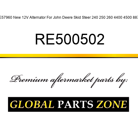RE57960 New 12V Alternator For John Deere Skid Steer 240 250 260 4400 4500 8875 RE500502