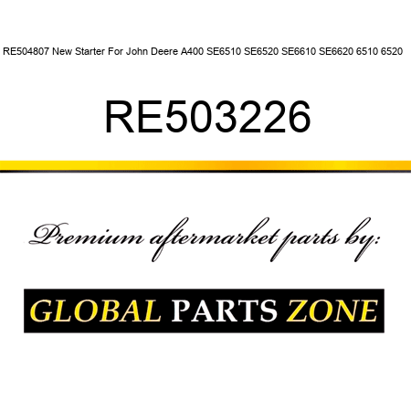 RE504807 New Starter For John Deere A400 SE6510 SE6520 SE6610 SE6620 6510 6520 + RE503226