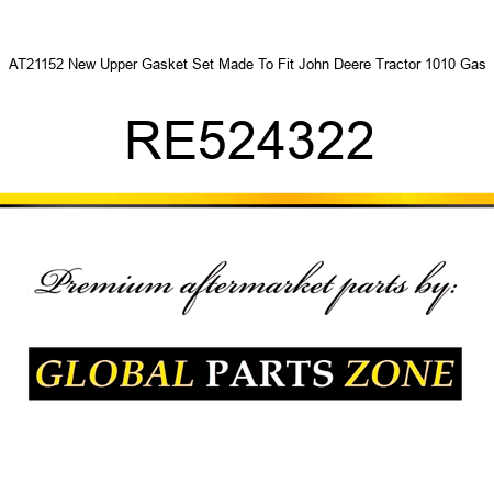 AT21152 New Upper Gasket Set Made To Fit John Deere Tractor 1010 Gas RE524322