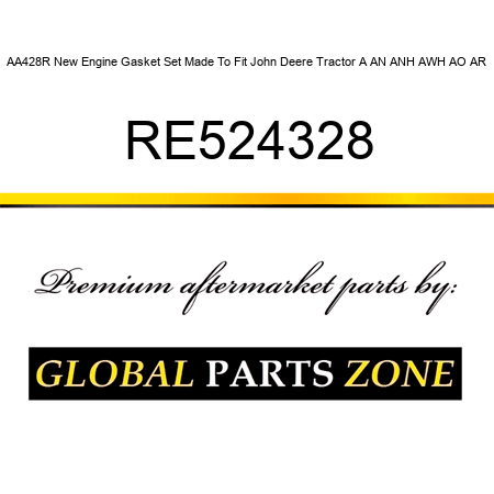 AA428R New Engine Gasket Set Made To Fit John Deere Tractor A AN ANH AWH AO AR RE524328