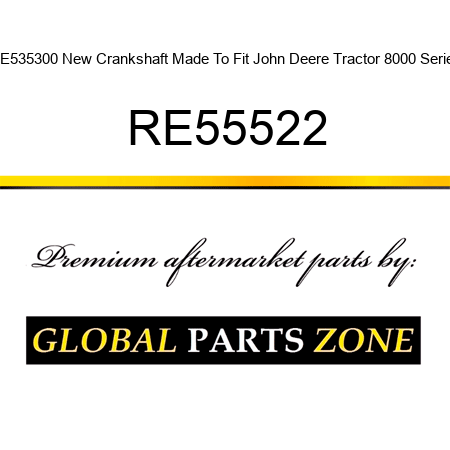 RE535300 New Crankshaft Made To Fit John Deere Tractor 8000 Series RE55522