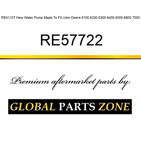 RE41157 New Water Pump Made To Fit John Deere 6100 6200 6300 6400 6500 6800 7500 RE57722