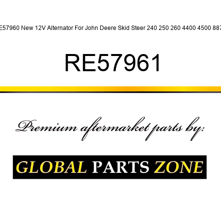 RE57960 New 12V Alternator For John Deere Skid Steer 240 250 260 4400 4500 8875 RE57961