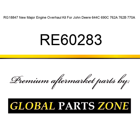 RG18847 New Major Engine Overhaul Kit For John Deere 644C 690C 762A 762B 770A + RE60283