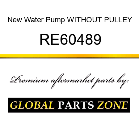 New Water Pump WITHOUT PULLEY RE60489
