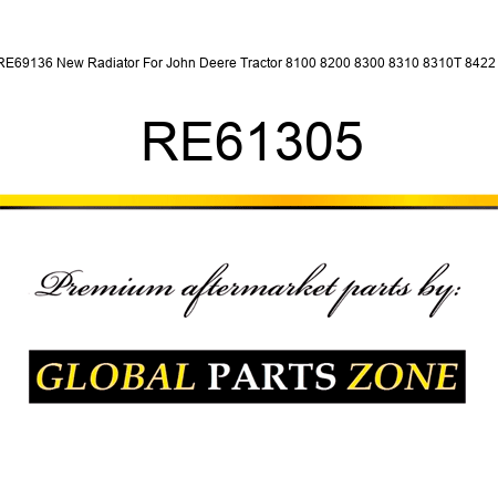RE69136 New Radiator For John Deere Tractor 8100 8200 8300 8310 8310T 8422 + RE61305