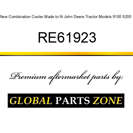 New Combination Cooler Made to fit John Deere Tractor Models 9100 9200 + RE61923