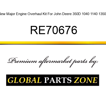 New Major Engine Overhaul Kit For John Deere 350D 1040 1140 1350 + RE70676