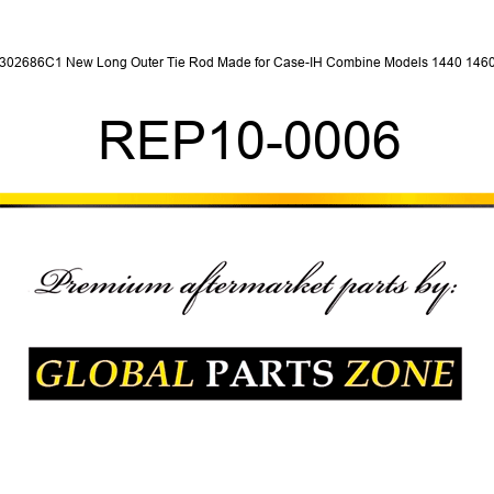 1302686C1 New Long Outer Tie Rod Made for Case-IH Combine Models 1440 1460 + REP10-0006