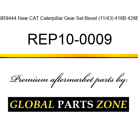 9R9444 New CAT Caterpillar Gear Set Bevel (11/43) 416B 428B REP10-0009
