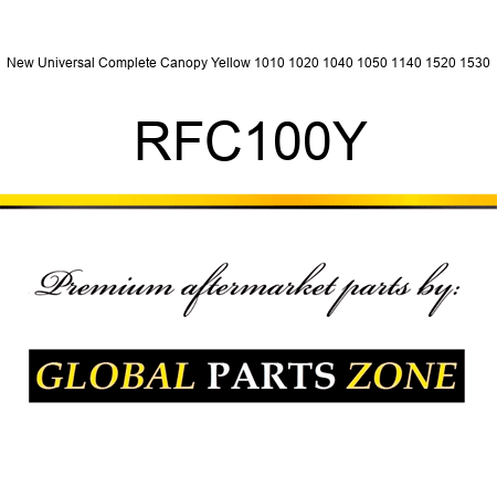 New Universal Complete Canopy Yellow 1010 1020 1040 1050 1140 1520 1530 RFC100Y