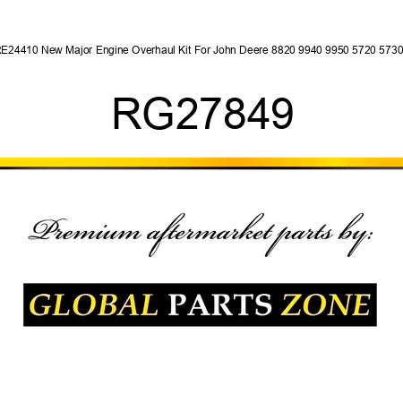 RE24410 New Major Engine Overhaul Kit For John Deere 8820 9940 9950 5720 5730 + RG27849